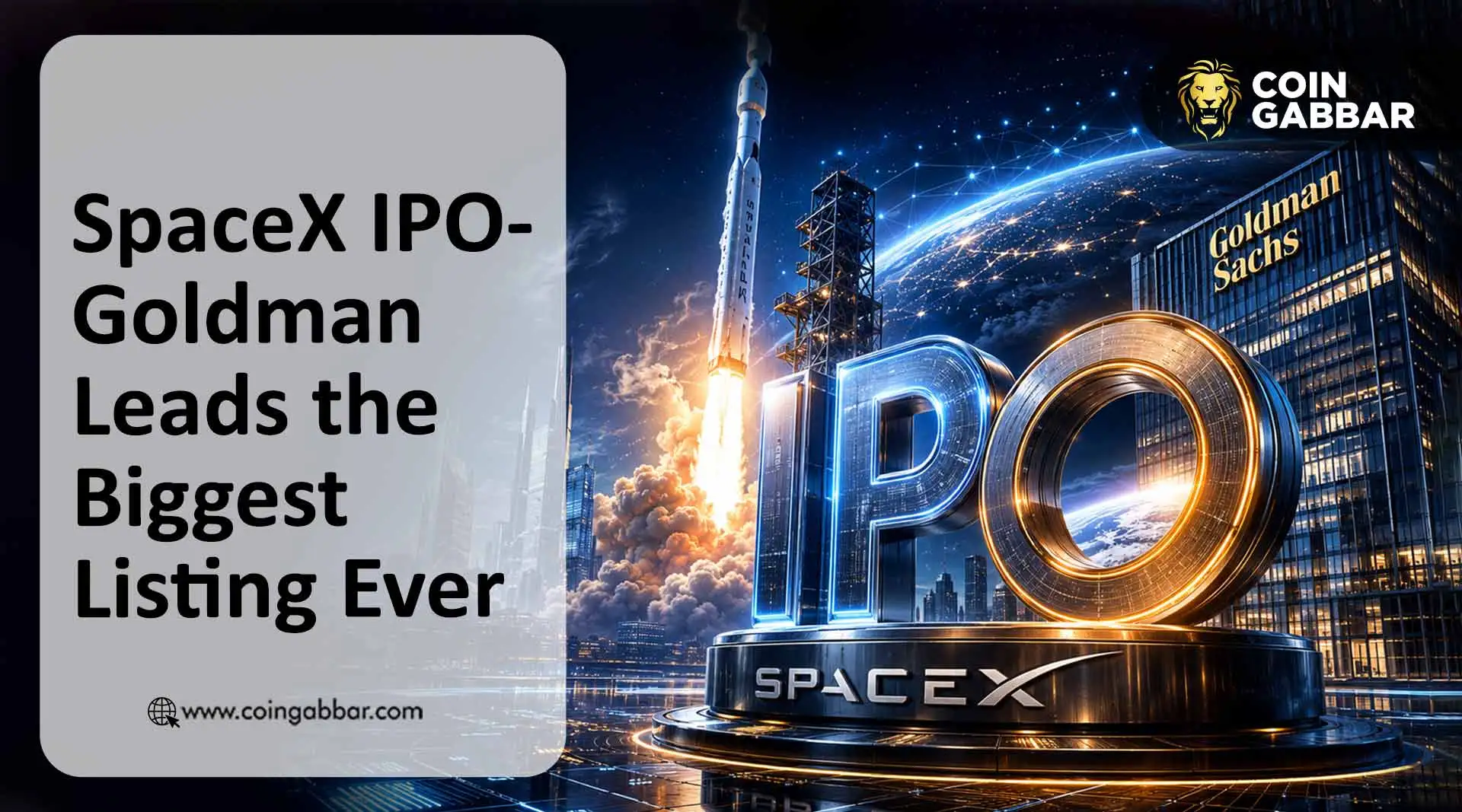 SpaceX IPO Sets Record: Goldman Sachs Leads Underwriting, Valuation Up to $2 Trillion