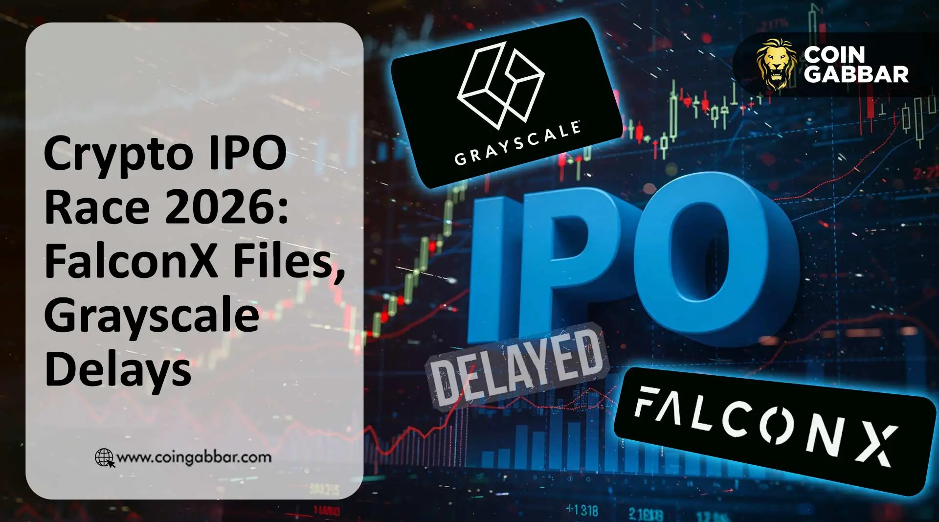 FalconX秘密提交IPO申请,Grayscale暂停上市——2026年加密IPO市场冷热交锋