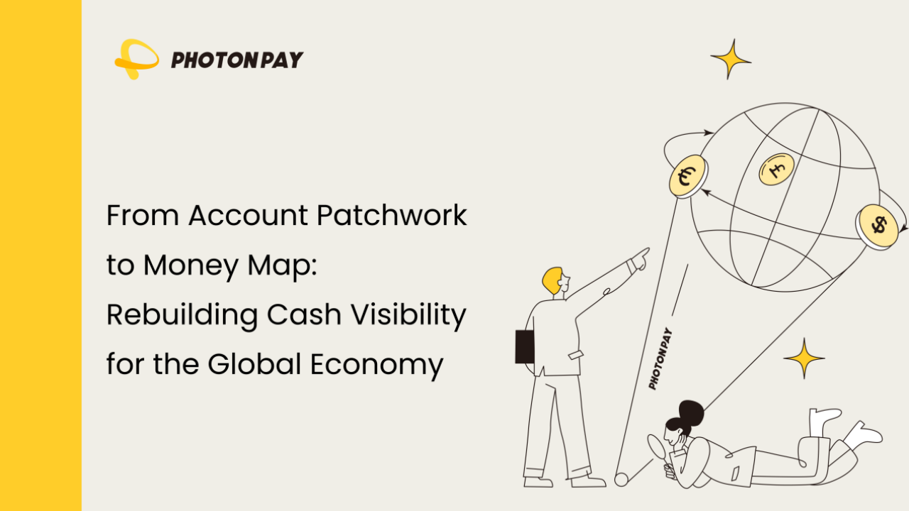 PhotonPay提出“资金地图”方案,瞄准跨国企业资金可见度缺口