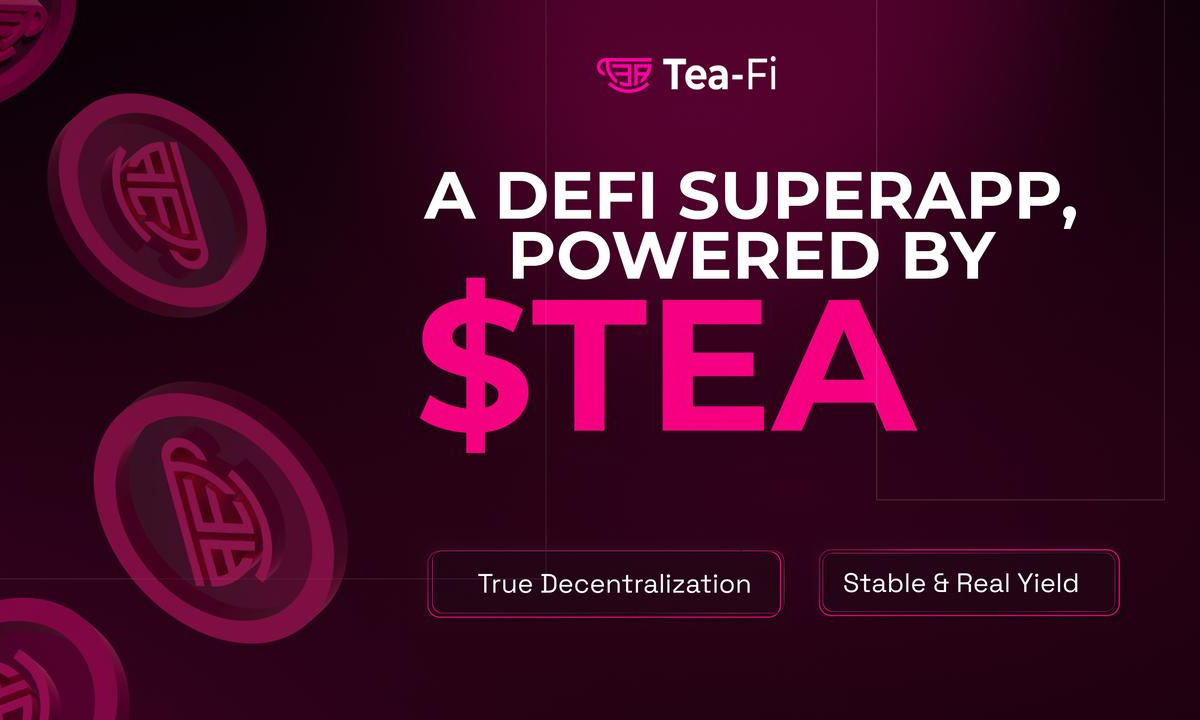 Tea-Fi DeFi 超级应用上线:百万钱包、6.5亿美元交易量,$TEA 代币今日登陆三大交易所
