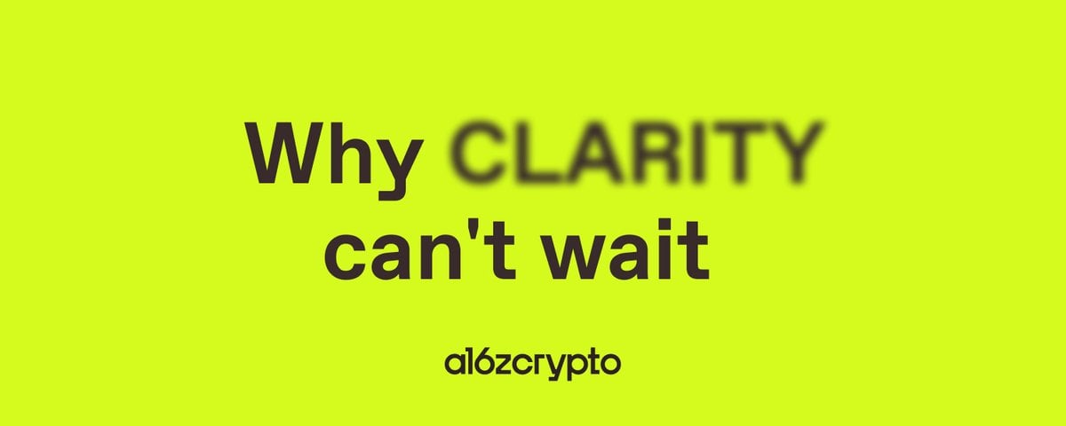 a16z解读《CLARITY法案》:为何美国加密市场急需联邦规则